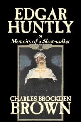 Edgar Huntly by Charles Brockden Brown, Fantasy, Historické, Literárne - Edgar Huntly by Charles Brockden Brown, Fantasy, Historical, Literary