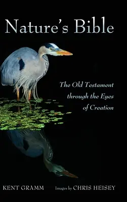 Biblia prírody: Starý zákon očami stvorenia - Nature's Bible: The Old Testament Through the Eyes of Creation