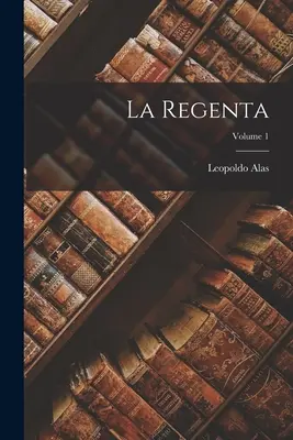 La Regenta; zväzok 1 - La Regenta; Volume 1