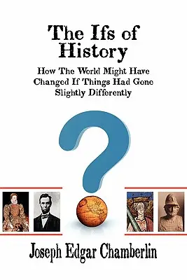 Keby v dejinách: Ako by sa svet mohol zmeniť, keby sa veci vyvíjali trochu inak - The Ifs of History: How the World Might Have Changed If Things Had Gone Slightly Differently