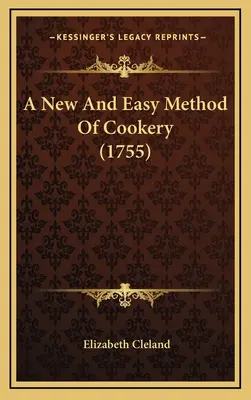 Nový a jednoduchý spôsob varenia (1755) - A New And Easy Method Of Cookery (1755)