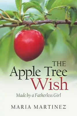 Jabloňové želanie: Vyrobené dievčaťom bez otca - The Apple Tree Wish: Made by a Fatherless Girl