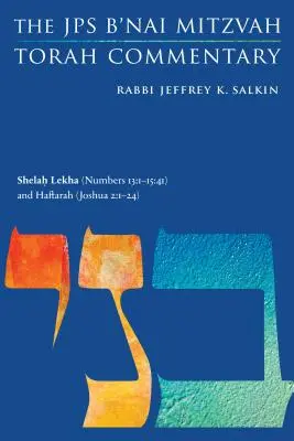 Šela lecha (Numeri 13: 1-15:41) a haftara (Jozue 2:1-24): Šela lecha (Numeri 13: 1-15:41) a haftara (Jozue 2:1-24): JPS B'Nai Mitzvah Torah Commentary (JPS B'Nai Mitzvah Torah Commentary) - Shelah Lekha (Numbers 13: 1-15:41) and Haftarah (Joshua 2:1-24): The JPS B'Nai Mitzvah Torah Commentary