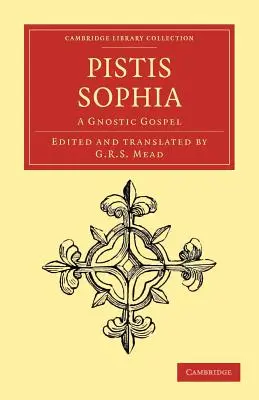 Pistis Sofia: Gnostické evanjelium - Pistis Sophia: A Gnostic Gospel