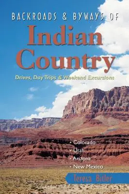 Cesty a vedľajšie cesty indiánskej krajiny: Cesty, jednodňové výlety a víkendové exkurzie - Backroads & Byways of Indian Country: Drives, Day Trips & Weekend Excursions