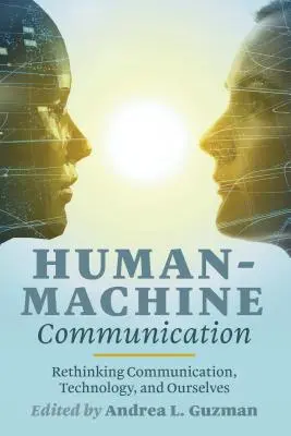 Komunikácia človeka so strojom: Prehodnotenie komunikácie, technológií a nás samých - Human-Machine Communication: Rethinking Communication, Technology, and Ourselves