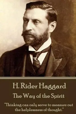 H. Rider Haggard - Cesta ducha: Myslenie môže slúžiť len na meranie bezmocnosti myslenia.