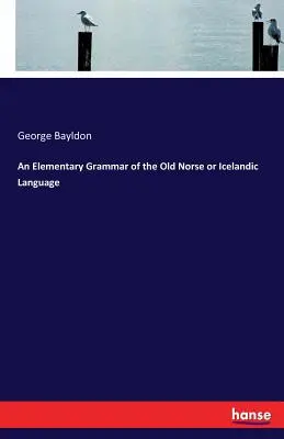 Základná gramatika staroslovienčiny alebo islandského jazyka - An Elementary Grammar of the Old Norse or Icelandic Language