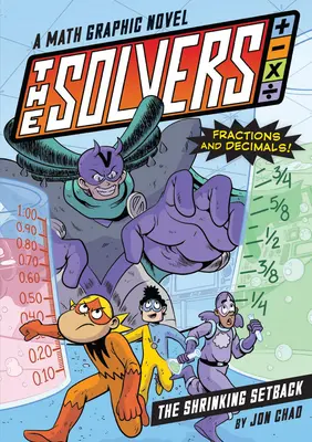 Kniha riešiteľov č. 2: Zmenšujúci sa neúspech: Matematický grafický román: Naučte sa zlomky a desatinné čísla! - The Solvers Book #2: The Shrinking Setback: A Math Graphic Novel: Learn Fractions and Decimals!