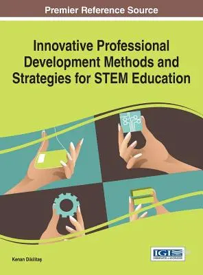 Inovatívne metódy a stratégie profesijného rozvoja pre vzdelávanie STEM - Innovative Professional Development Methods and Strategies for STEM Education