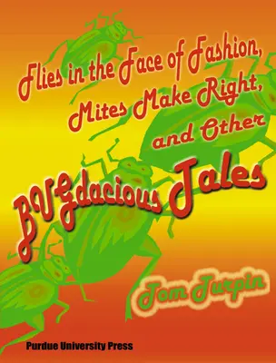 Muchy tvárou v tvár móde, roztoče robia práva a iné chrobácke príbehy - Flies in the Face of Fashion, Mites Make Rights, and Other Bugdacious Tales