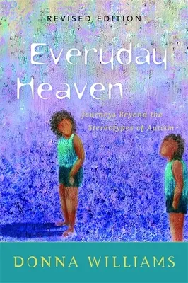 Každodenné nebo: Cesty za hranice stereotypov o autizme - Everyday Heaven: Journeys Beyond the Stereotypes of Autism