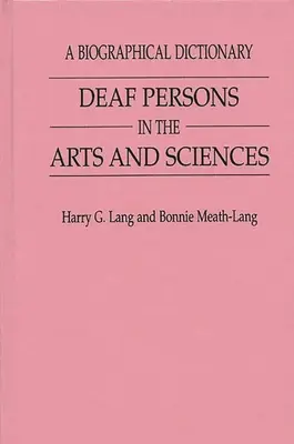 Nepočujúci v umení a vede: Biografický slovník - Deaf Persons in the Arts and Sciences: A Biographical Dictionary