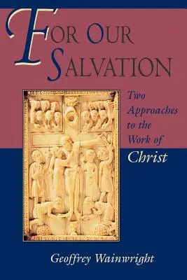 Pre našu spásu: Dva prístupy ku Kristovmu dielu - For Our Salvation: Two Approaches to the Work of Christ