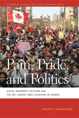 Bolesť, hrdosť a politika: Srílanská tamilská diaspóra v Kanade: aktivizmus sociálnych hnutí - Pain, Pride, and Politics: Social Movement Activism and the Sri Lankan Tamil Diaspora in Canada