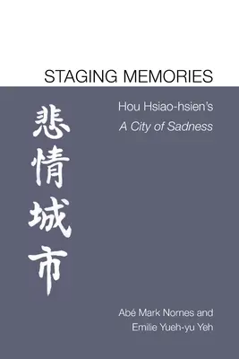 Inscenovanie spomienok: Hou Hsiao-hsien: Mesto smútku - Staging Memories: Hou Hsiao-hsien's A City of Sadness