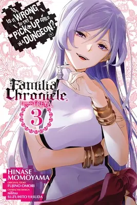 Je zlé snažiť sa zbaliť dievčatá v žalári? Familia Chronicle Episode Freya, Vol. 3 (Manga) - Is It Wrong to Try to Pick Up Girls in a Dungeon? Familia Chronicle Episode Freya, Vol. 3 (Manga)