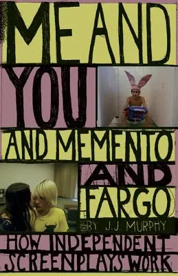 Ja a ty a Memento a Fargo: Ako fungujú nezávislé scenáre - Me and You and Memento and Fargo: How Independent Screenplays Work