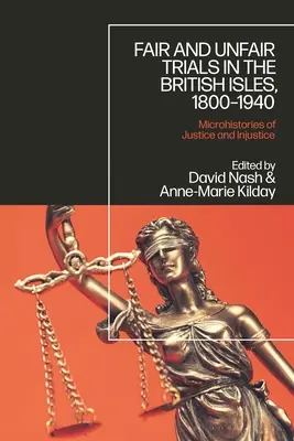 Spravodlivé a nespravodlivé procesy na Britských ostrovoch v rokoch 1800-1940: Mikrohistórie spravodlivosti a nespravodlivosti - Fair and Unfair Trials in the British Isles, 1800-1940: Microhistories of Justice and Injustice