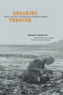 Prelomenie: Rickettsa: Eseje, denníky a cestopisy Edwarda F. - Breaking Through: Essays, Journals, and Travelogues of Edward F. Ricketts
