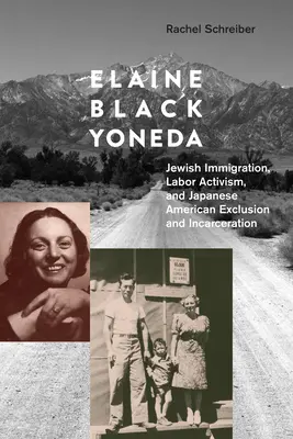 Elaine Blacková Yonedaová: Yeda Blacková: Židovské prisťahovalectvo, robotnícky aktivizmus a vylúčenie a uväznenie Japoncov - Elaine Black Yoneda: Jewish Immigration, Labor Activism, and Japanese American Exclusion and Incarceration