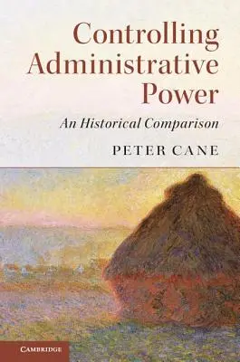 Kontrola administratívnej moci: Historické porovnanie - Controlling Administrative Power: An Historical Comparison