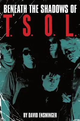 V tieni T.S.O.L. - Beneath the Shadows of T.S.O.L.