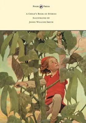 Detská kniha príbehov - Ilustrovaná Jessie Willcox Smithovou - A Child's Book of Stories - Illustrated by Jessie Willcox Smith