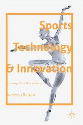 Športové technológie a inovácie: Hodnotenie kultúrnych a sociálnych faktorov - Sports Technology and Innovation: Assessing Cultural and Social Factors