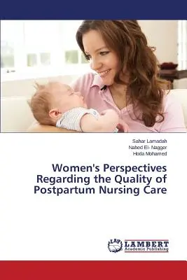Názory žien na kvalitu popôrodnej ošetrovateľskej starostlivosti - Women's Perspectives Regarding the Quality of Postpartum Nursing Care