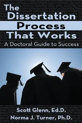 Dizertačný proces, ktorý funguje: Príručka doktoranda k úspechu - The Dissertation Process That Works: A Doctoral Guide to Success