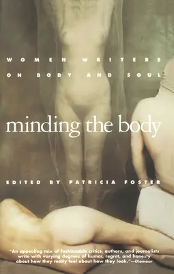 Minding the Body (Starostlivosť o telo): Ženy spisovateľky o tele a duši - Minding the Body: Women Writers on Body and Soul