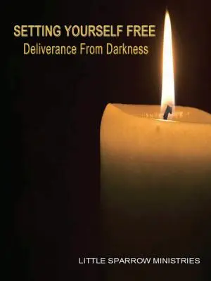 Oslobodenie, vyslobodenie z temnoty - Setting Yourself Free, Deliverance from Darkness