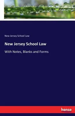 Školské právo v New Jersey: S poznámkami, tlačivami a formulármi - New Jersey School Law: With Notes, Blanks and Forms