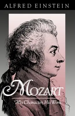 Mozart: jeho charakter, jeho dielo - Mozart: His Character, His Work