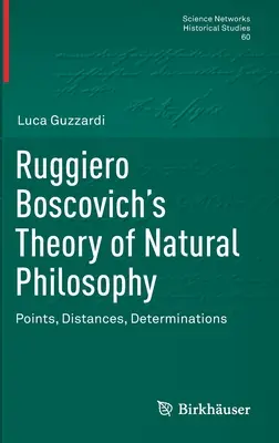Teória prírodnej filozofie Ruggiera Boscovicha: Body, vzdialenosti, určenia - Ruggiero Boscovich's Theory of Natural Philosophy: Points, Distances, Determinations