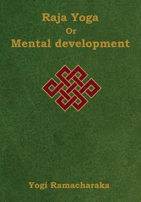 Rádža joga alebo duševný rozvoj: Séria lekcií rádža jogy (veľké tlačené vydanie) - Raja Yoga or Mental development: A Series of Lessons in Raja Yoga (Large Print Edition)