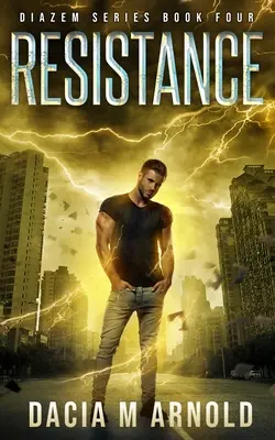 Odolnosť: Štvrtá kniha série DiaZem - Resistance: Book Four of the DiaZem Series