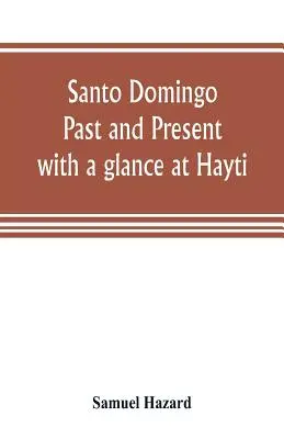 Santo Domingo: minulosť a súčasnosť s pohľadom na Hayti - Santo Domingo: past and present, with a glance at Hayti