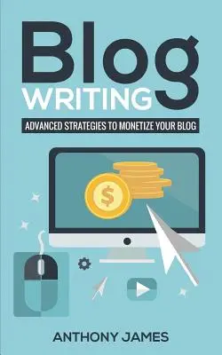 Písanie na blogu: Pokročilé stratégie na speňaženie vášho blogu - Blog Writing: Advanced Strategies to Monetize Your Blog
