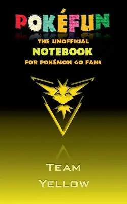 Pokefun - neoficiálny zápisník (Team Yellow) pre fanúšikov Pokemon GO: zápisník, poznámkový blok, tablet, stierací blok, podložka, darčeková knižka, Pokemon GO, Pikachu, b - Pokefun - The unofficial Notebook (Team Yellow) for Pokemon GO Fans: notebook, notepad, tablet, scratch pad, pad, gift booklet, Pokemon GO, Pikachu, b
