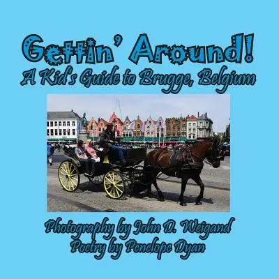 Gettin' Around! Detský sprievodca po Bruggách v Belgicku - Gettin' Around! A kid's Guide to Brugge, Belgium