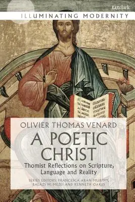 Poetický Kristus: Pápežský Kristus: Tomistické úvahy o Písme, jazyku a realite - A Poetic Christ: Thomist Reflections on Scripture, Language and Reality