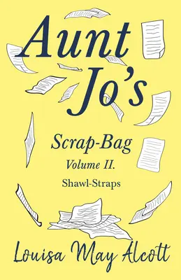 Vrece na odpadky tety Jo, II. zväzok; Šály a šatky - Aunt Jo's Scrap-Bag Volume II;Shawl-Straps
