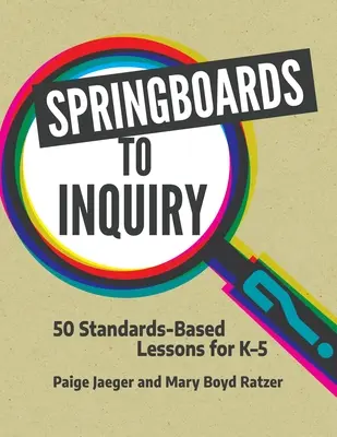 Odrazové mostíky k vyšetrovaniu: 50 lekcií založených na štandardoch pre 5. ročník ZŠ - Springboards to Inquiry: 50 Standards-Based Lessons for K-5