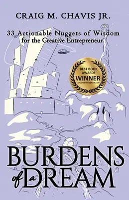 Bremeno sna: 33 praktických múdrostí pre kreatívneho podnikateľa - Burdens of a Dream: 33 Actionable Nuggets of Wisdom for the Creative Entrepreneur