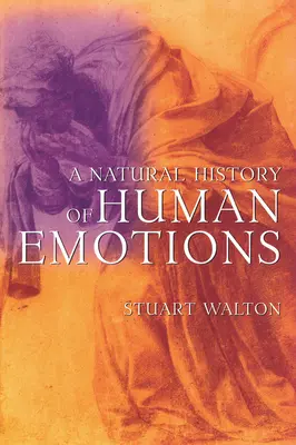 Prirodzené dejiny ľudských emócií - A Natural History of Human Emotions