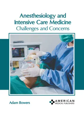 Anestéziológia a intenzívna medicína: Výzvy a obavy - Anesthesiology and Intensive Care Medicine: Challenges and Concerns
