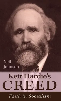 Krédo Keira Hardieho: Viera v socializmus - Keir Hardie's Creed: Faith in Socialism
