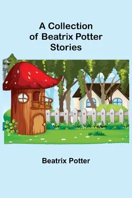 Zbierka príbehov Beatrix Potterovej - A Collection of Beatrix Potter Stories